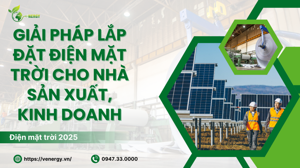 Giải pháp lắp đặt điện mặt trời cho nhà sản xuất, kinh doanh